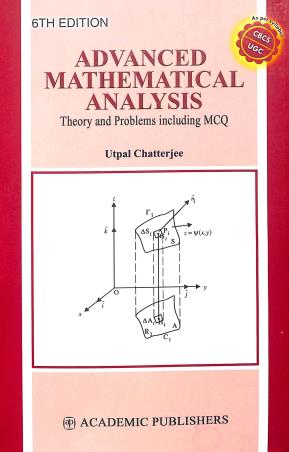 Book cover number 1 for Advanced Mathematical Analysis Theory And Problems Including MCQ written by Utpal Chatterjee published by Academic Publishers
