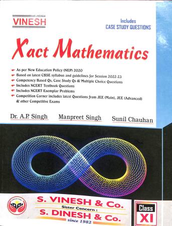 Book cover number 1 for Vinesh Xact Mathematics Class 11 written by A. P. Singh, Manpreet Singh, Sunil Chauhan published by S. Dinesh & Co.