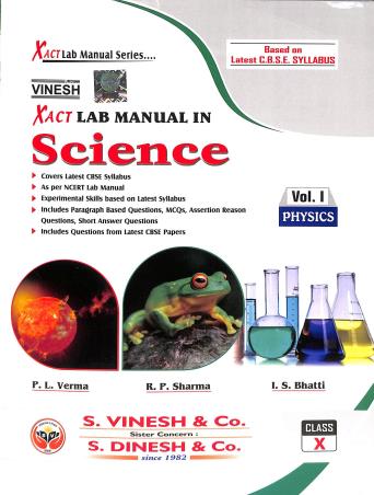 Book cover number 1 for Vinesh Xact Lab Manual In Science Physics Class 10 (volume 1,2 & 3) written by R. P. Sharma, I. S. Bhatti, P. L. Verma published by S. Dinesh & Co.
