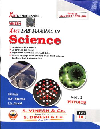 Book cover number 1 for Vinesh Xact Lab Manual In Science Physics Class 9 (volume 1,2 & 3) written by R. P. Sharma, Sat Dev, I. S. Bhatti published by S. Dinesh & Co.