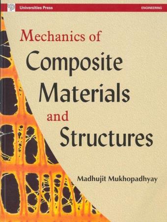 Book cover number 1 for Mechanics Of Composite Materials And Structures written by Madhujit Mukhopadhyay published by Universities Press