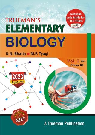 Book cover number 1 for Trueman's Elementary Biology Volume 1 Class 11 (2023 Edition) written by K. N. Bhatia, M. P. Tyagi published by Trueman Book Company