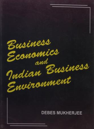 Book cover number 1 for Business Economics And Indian Business Environment written by Debas Mukherjee published by New Central Book Agency (P) Ltd