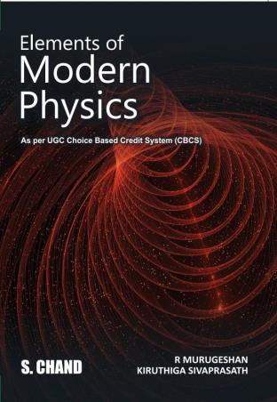 Book cover number 1 for Elements Of Modern Physics : As Per Choice Based Credit System (CBCS) written by R. Murugeshan, Kiruthiga Sivaprasath published by S. Chand Publishing