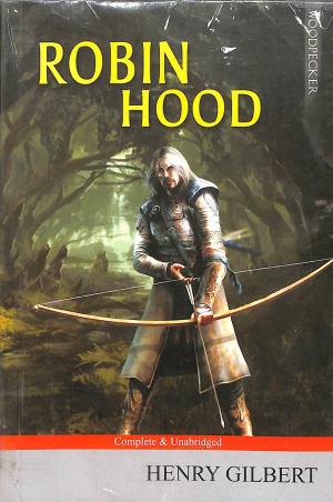 Book cover number 1 for Robin Hood written by Henry Gilbert published by Woodpecker Publications
