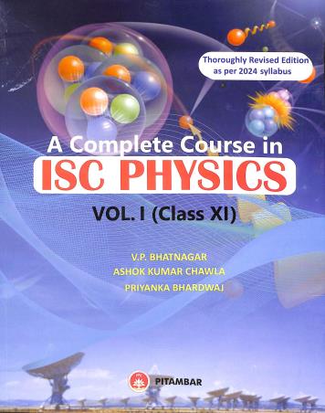 Book cover number 1 for A Complete Course In ISC Physics Volume 1 : Class 11 (2024) written by V. P. Bhatnagar, Ashok Kumar Chawla, Priyanka Bhardwaj published by Pitambar Publishing Company (P) Ltd.
