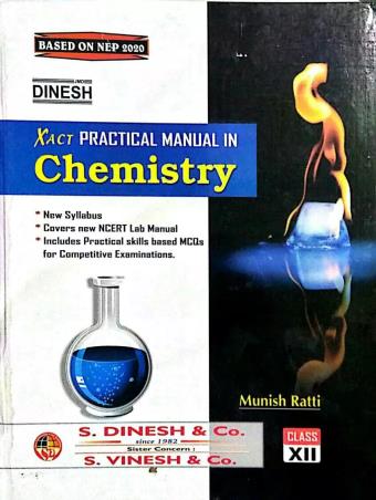 Book cover number 1 for Dinesh Xact Practical Manual In Chemistry Class 12 written by Munish Ratti published by S. Dinesh & Co.