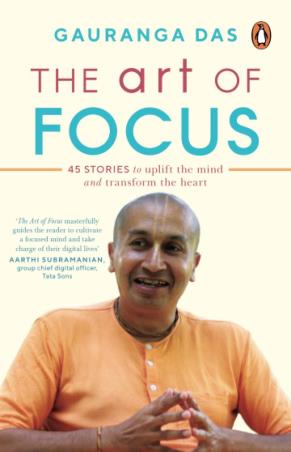 Book cover number 1 for The Art Of Focus written by Gauranga Das published by Penguin Ananda
