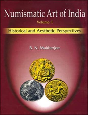 Book cover number 1 for Numismatic Art Of India Volume 1 & 2 written by B. N. Mukherjee published by Munshiram Manoharlal Publishers Pvt Ltd
