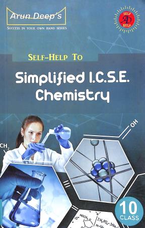 Book cover number 1 for Arun Deep's Self-Help To Simplified ICSE Chemistry Class 10 (2023) written by Amar Bhutani, Sister Marina published by Ravinder Singh & Sons