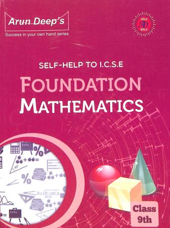 Book cover number 1 for Arun Deep's Self-Help To ICSE Foundation Mathematics Class 9 (2023) written by I. S. Chawla, J. Aggarwal published by Ravinder Singh & Sons