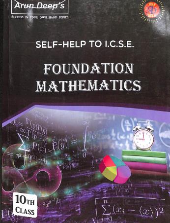 Book cover number 1 for Arun Deep's Self-Help To ICSE Foundation Mathematics Class 10 (2023) written by I. S. Chawla, Parneet Kaur, P. K. Aggarwal published by Ravinder Singh & Sons