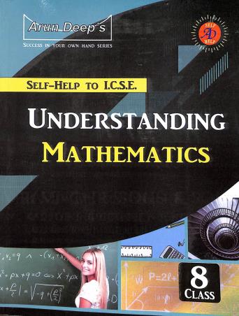 Book cover number 1 for Arun Deep's Self-help To ICSE Understanding Mathematics Class 8 (For 2023 Examination) written by I. S. Chawla, K. Kaur, J. Aggarwal published by Ravinder Singh & Sons