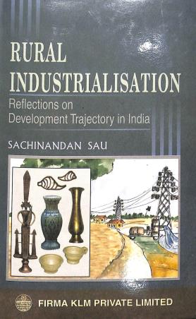 Book cover number 1 for Rural Industrialisation : Reflections On Development Trajectory In India written by Sachinandan Sau published by Firma KLM Private Limited