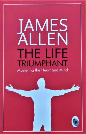 Book cover number 1 for The Life Triumphant written by James Allen published by Fingerprint Publishing