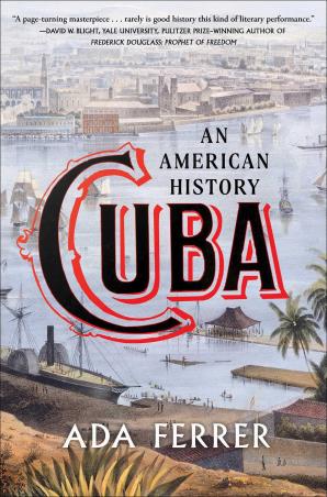 Book cover number 1 for Cuba : An American History written by Ada Ferrer published by Scribner