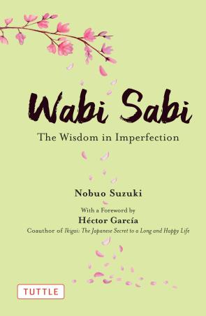 Book cover number 1 for Wabi Sabi : The Wisdom In Imperfection written by Nobuo Suzuki published by Turtle Books Pvt. Ltd.