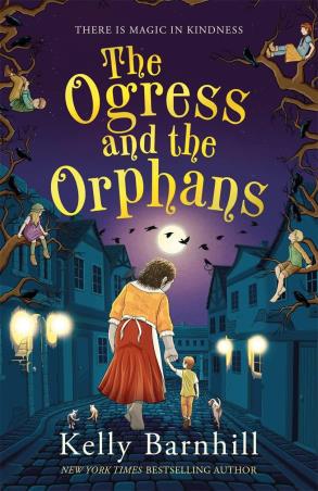 Book cover number 1 for The Ogress And The Orphans written by Kelly Barnhill published by Harper Collins Publishers