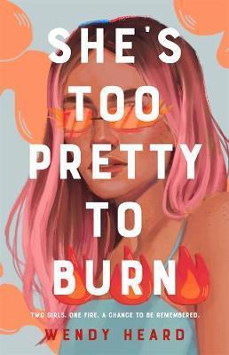 Book cover number 1 for She's Too Pretty to Burn written by Wendy Heard published by Bloomsbury Publishing