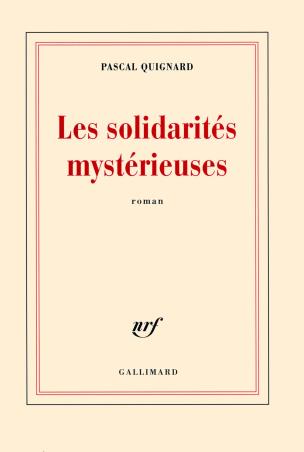 Book cover number 1 for Les Solidarites Mysterieuses written by Pascal Quignard published by Gallimard