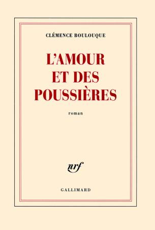 Book cover number 1 for L'amour Et Des Poussieres written by Clemence Boulouque published by Gallimard