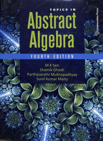 Book cover number 1 for Topics In Abstract Algebra written by M. K. Sen, Shamik Ghosh, Parthasarathi Mukhopadhyay, Sunil Kumar Maity published by Universities Press