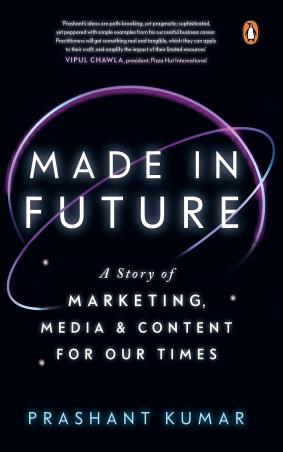 Book cover number 1 for Made In Future : A Story Of Marketing, Media & Content For Our Times written by Prashant Kumar published by Penguin Books