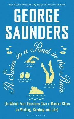 Book cover number 1 for A Swim In A Pond In The Rain written by George Saunders published by Bloomsbury Publishing