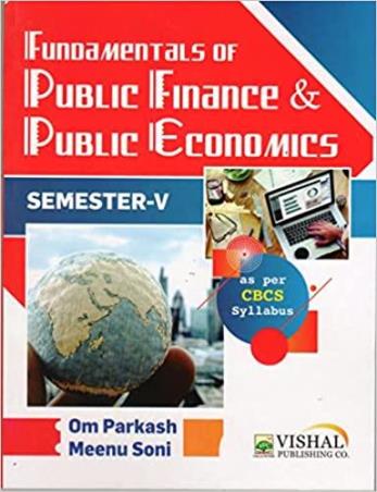 Book cover number 1 for Fundamentals Of Public Finance & Public Economics Semester-5 written by Om Prakash, Meenu Soni published by Vishal Publishing Co.
