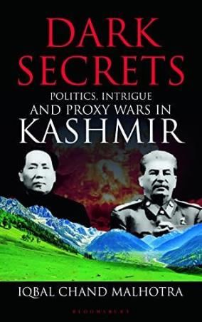 Book cover number 1 for Dark Secrets : Politics, Intrigue And Proxy Wars In Kashmir written by Iqbal Chand Malhotra published by Bloomsbury Publishing