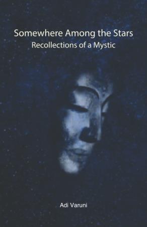 Book cover number 1 for Somewhere Among The Stars : Recollections Of A Mystic written by Adi Varuni published by Kali