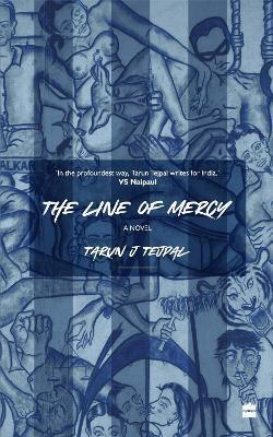 Book cover number 1 for The Line Of Mercy : A Novel written by Tarun J. Tejpal published by Harper Collins Publishers