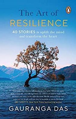 Book cover number 1 for The Art Of Resilience : 40 Stories To Uplift The Mind And Transform The Heart written by Gauranga Das published by Penguin Random House