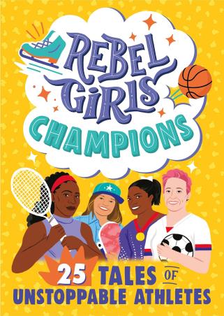 Book cover number 1 for Rebel Girls Champions : 25 Tales Of Unstoppable Athletes written by NA published by Rebel Girls