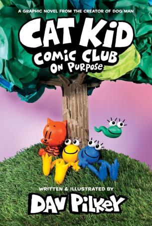 Book cover number 1 for Cat Kid Comic Club 3 : On Purpose written by Dav Pilkey published by Scholastic