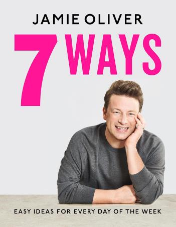 Book cover number 1 for 7 Ways : Easy Ideas For Every Day Of The Week written by Jamie Oliver published by Michael Joseph