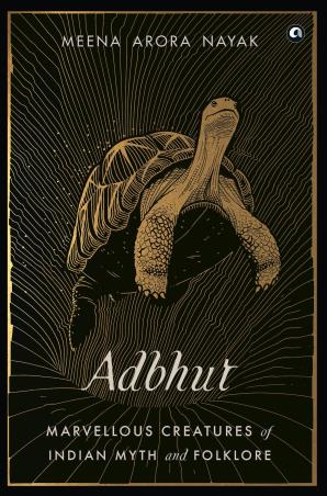 Book cover number 1 for ADBHUT : Marvellous Creatures Of Indian Myth And Folklore written by Meena Arora Nayak published by Aleph Book Company