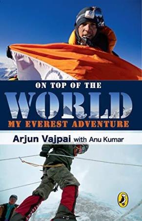 Book cover number 1 for On Top Of The World : My Everest Adventure written by Anu Kumar, Arjun Vajpai published by Puffin