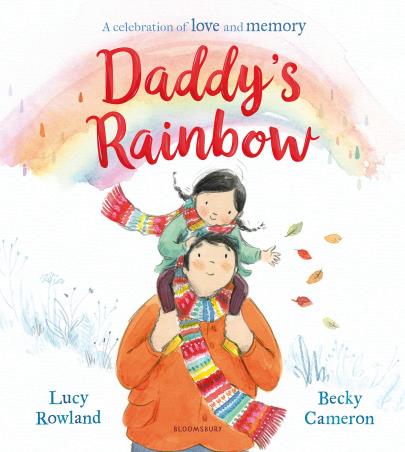 Book cover number 1 for Daddy's Rainbow written by Lucy Rowland, Becky Cameron published by Bloomsbury Publishing