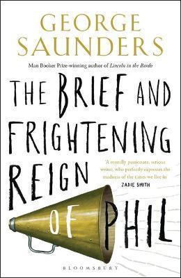 Book cover number 1 for The Brief And Frightening Reign Of Phil written by George Saunders published by Bloomsbury Publishing