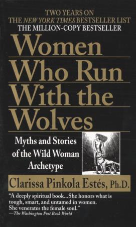 Book cover number 1 for Women Who Run with the Wolves : Myths And Stories Of The Wild Woman Archetype written by Clarissa Pinkola Estés published by Ballantine Books
