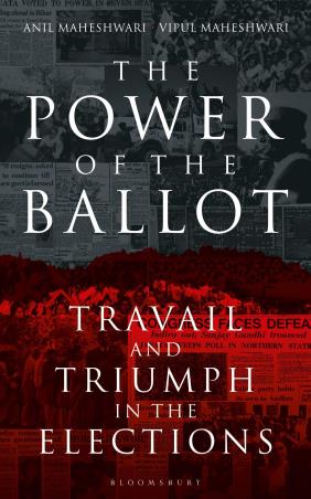 Book cover number 1 for The Power Of The Ballot : Travail And Triumph In The Elections written by Anil Maheshwari, Vipul Maheshwari published by Bloomsbury Publishing