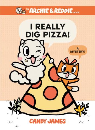 Book cover number 1 for I Really Dig Pizza! : A Mystery! written by Candy James published by Razorbill