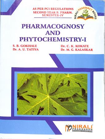Book cover number 1 for Pharmacognosy And Phytochemistry - 1  (Second Year B. Pharm Semester-4) written by S. B. Gokhale, C. K. Kokate, M. G. Kalaskar, A. U. Tatiya published by Nirali Prakashan
