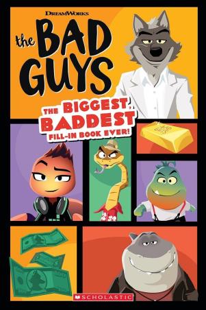 Book cover number 1 for The Bad Guys : The Biggest, Baddest Fill-In Book Ever! written by Terrance Crawford published by Scholastic