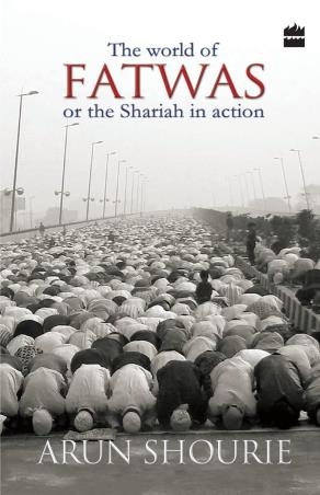 Book cover number 1 for The World Of Fatwas Or The Shariah In Action written by Arun Shourie published by Harper Collins Publishers