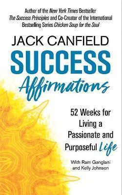 Book cover number 1 for Success Affirmations : 52 Weeks For Living A Passionate And Purposeful Life written by Jack Canfield published by Seven Dials Publishers