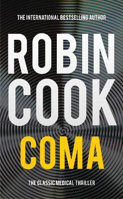 Book cover number 1 for Coma : The Classic Medical Thriller written by Robin Cook published by Pan Macmillan