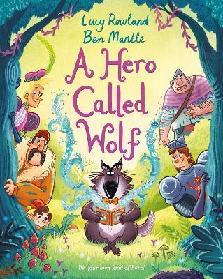 Book cover number 1 for A Hero Called Wolf written by Lucy Rowland published by Pan Macmillan