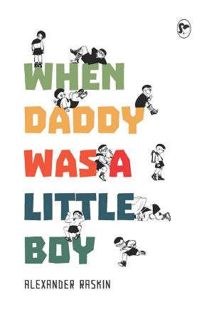 Book cover number 1 for When Daddy Was A Little Boy written by Alexander Raskin published by Ponytale Books